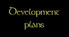 [ Development plans
 ]